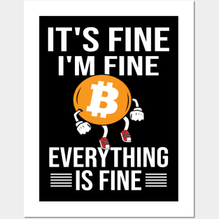 It's Fine i'm fine everything is fine Bitcoin cryptocurrency Investor design Posters and Art